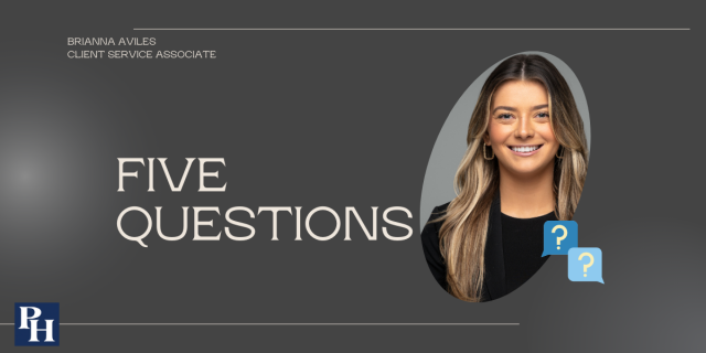 Five Questions with Brianna Aviles, client service associate.