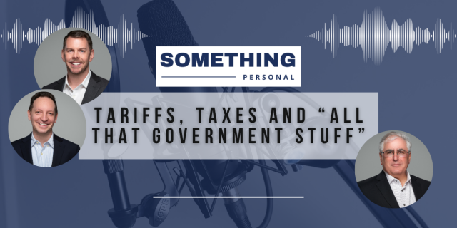 Something Personal: Tariffs, Taxes And “All That Government Stuff”.