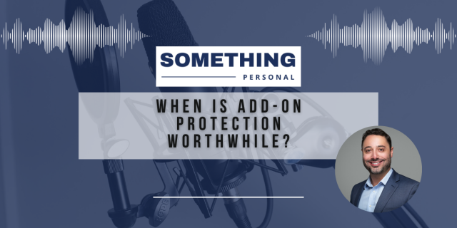 Something Personal: When Is Add-On Protection Worthwhile?