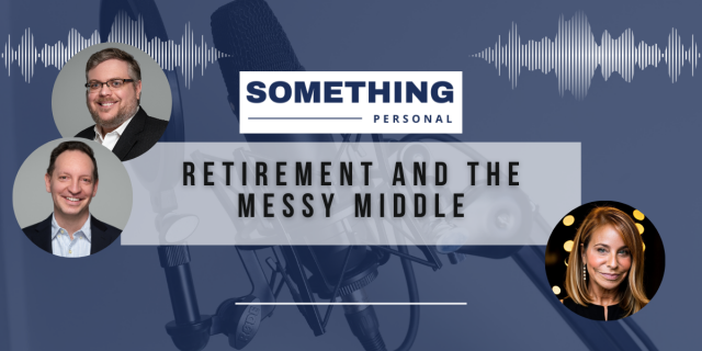 Something Personal: Retirement and the Messy Middle.