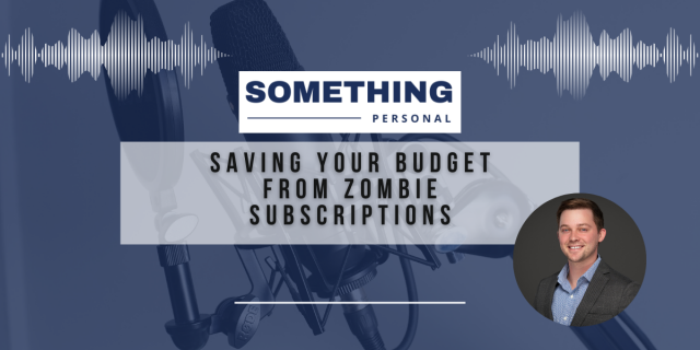 Something Personal: Saving Your Budget From Zombie Subscriptions.