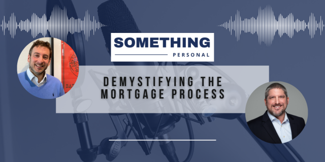 Something Personal: Demystifying The Mortgage Process.